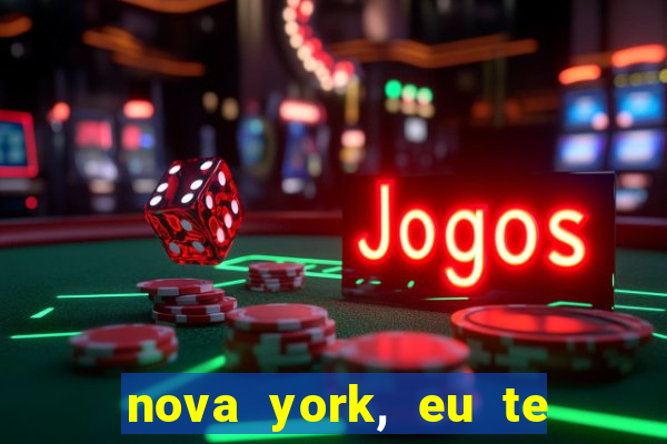 nova york, eu te amo filme completo dublado